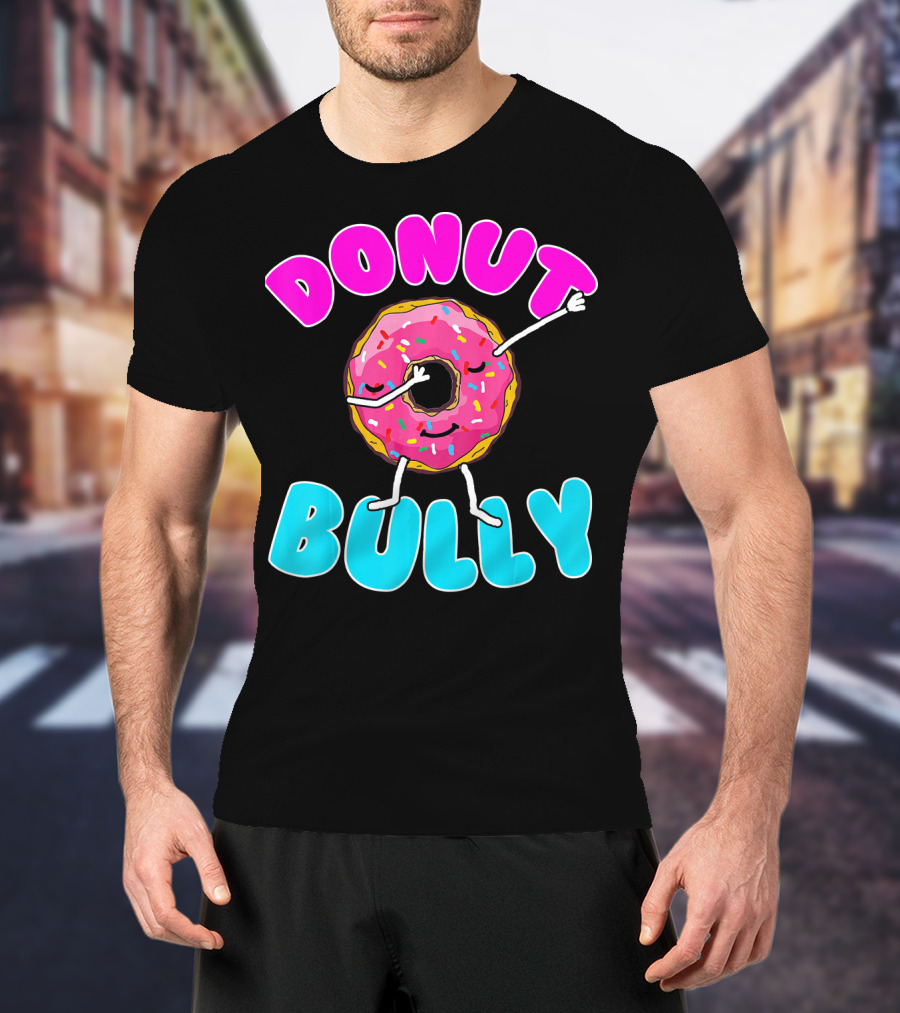 Donut Bully Choose Kind Dont Bully Playful Donut T-Shirt