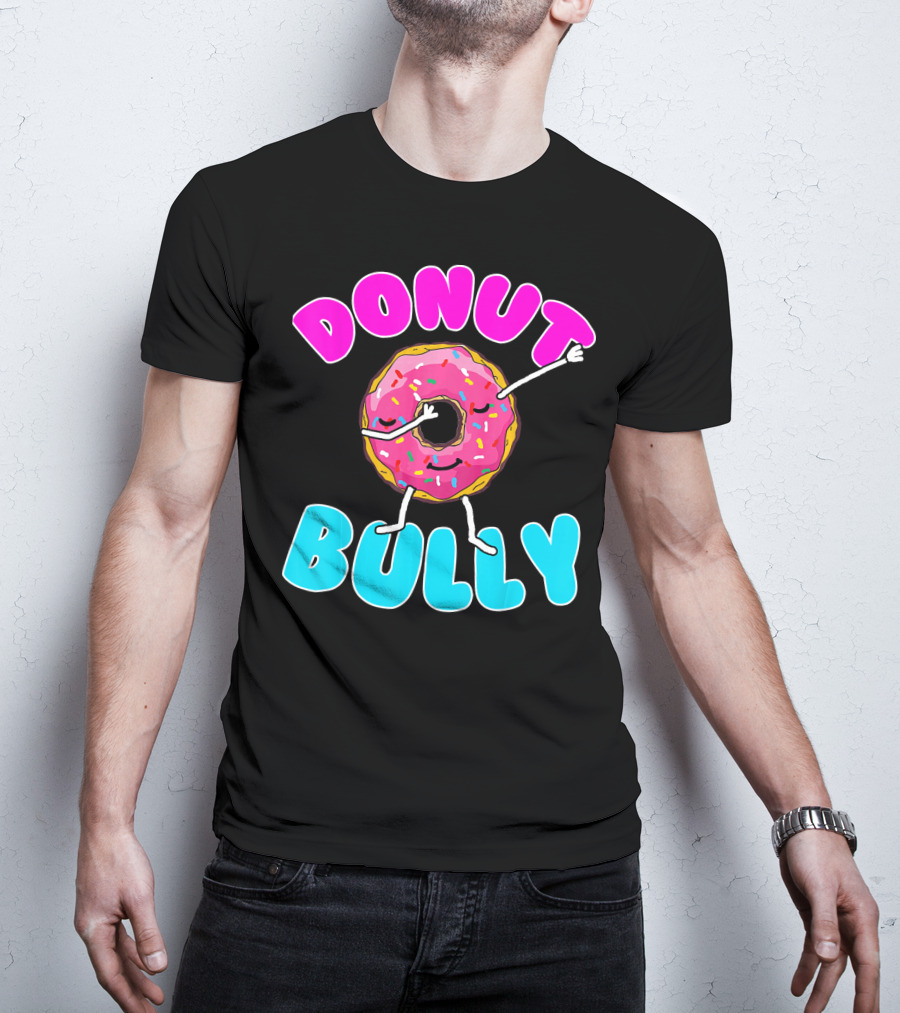 Donut Bully Choose Kind Dont Bully Playful Donut T-Shirt