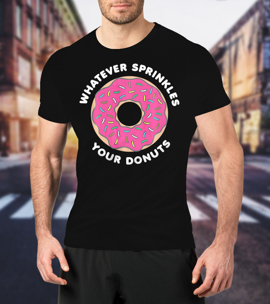 Whatever Sprinkles Your Donuts Pink Frosted Donut With Colorful Sprinkles T-Shirt