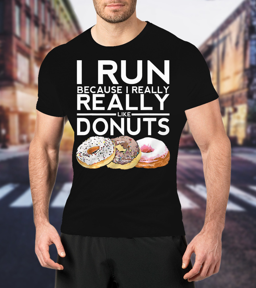 I Run Because I Really Really Like Donuts T-Shirt
