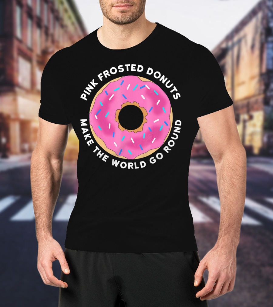 Pink Frosted Donuts Make The World Go Round T-Shirt