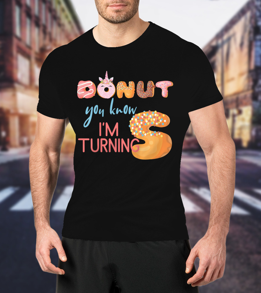 DONUT You Know I'm Turning 5 With Unicorn T-Shirt