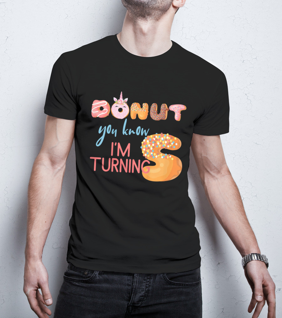 DONUT You Know I'm Turning 5 With Unicorn T-Shirt