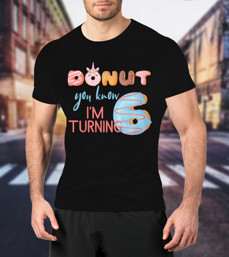 Donut You Know I'm Turning 6 Unicorn Kids Birthday T-Shirt