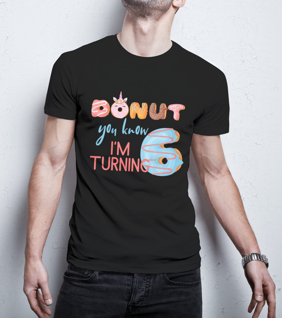 Donut You Know I'm Turning 6 Unicorn Kids Birthday T-Shirt
