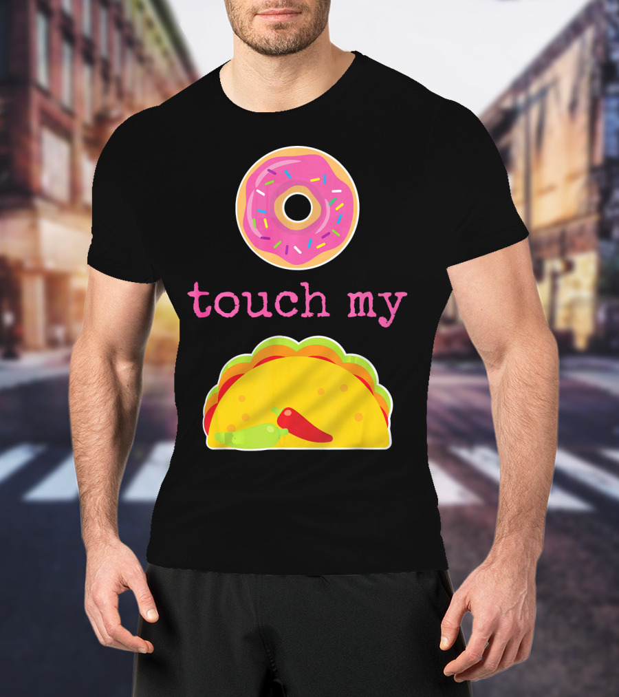 Funny Donut Touch My Taco Donut Sprinkles Taco Peppers T-Shirt