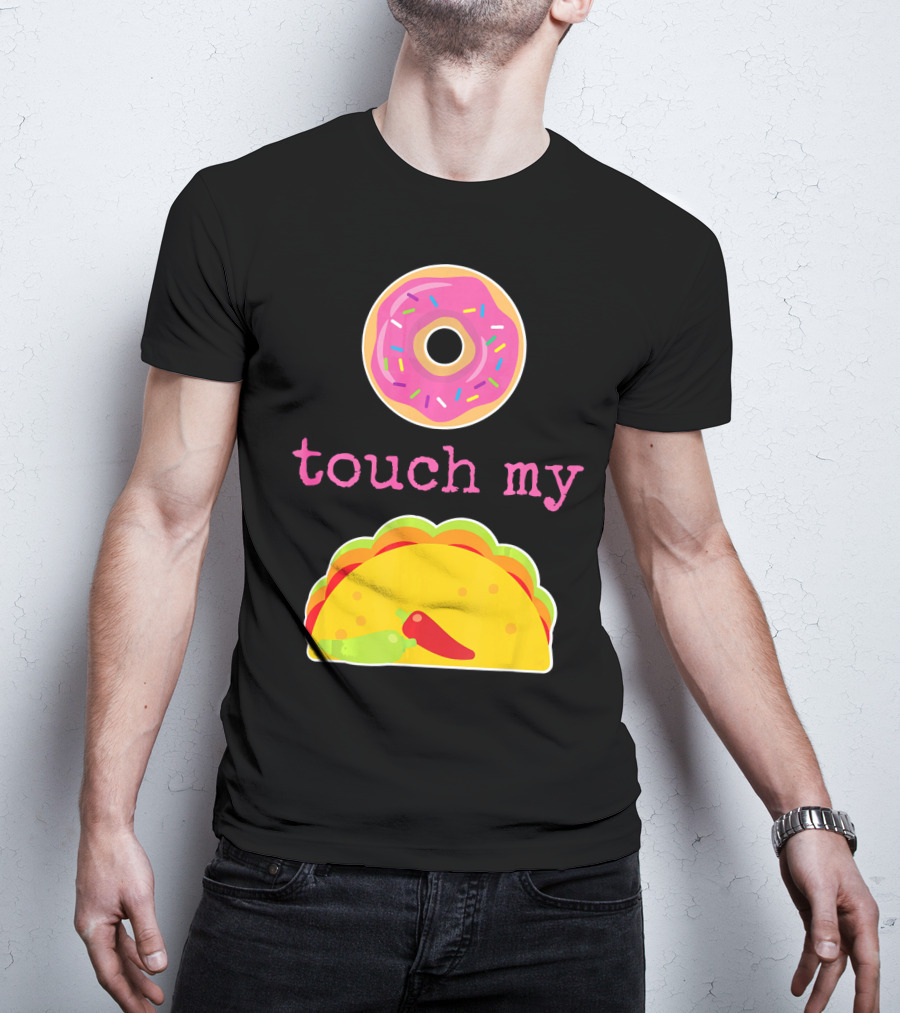 Funny Donut Touch My Taco Donut Sprinkles Taco Peppers T-Shirt