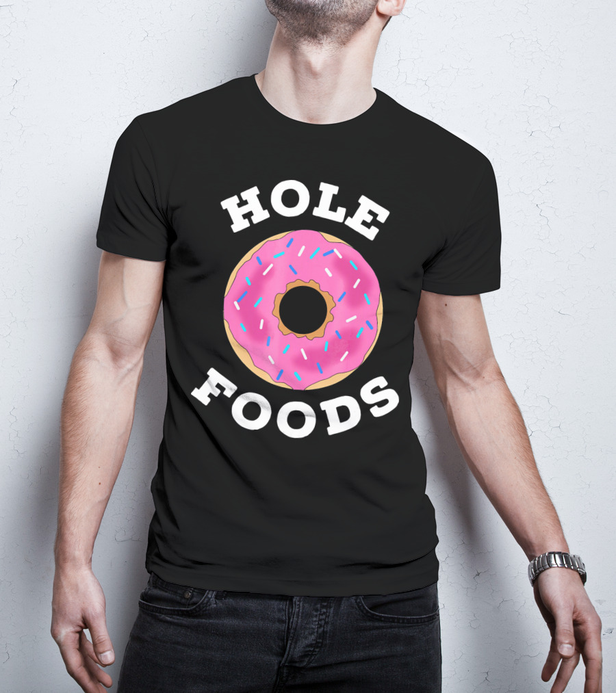 Hole Foods Donut Lover Doughnut T-Shirt