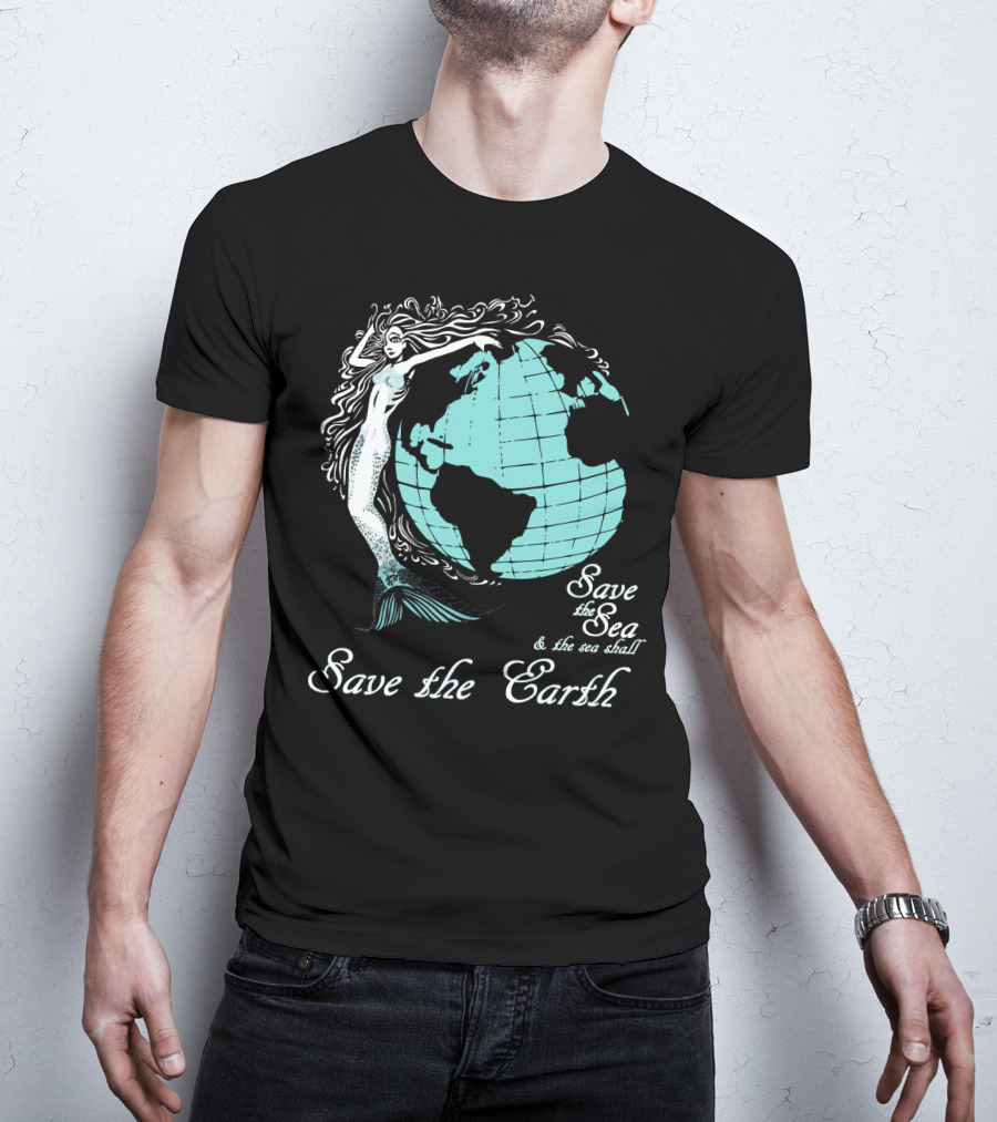Save The Sea Save The Earth Environmental Awareness Ocean Globe Mermaid T-Shirt
