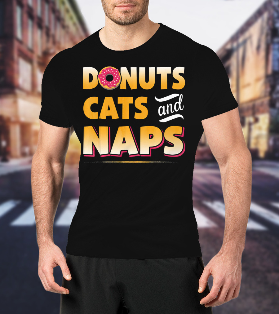 Donuts Cats And Naps Funny Cute Donuts Cats T-Shirt