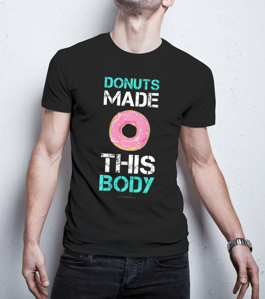 Donuts Made This Body Funny Gym Lumowell T-Shirt