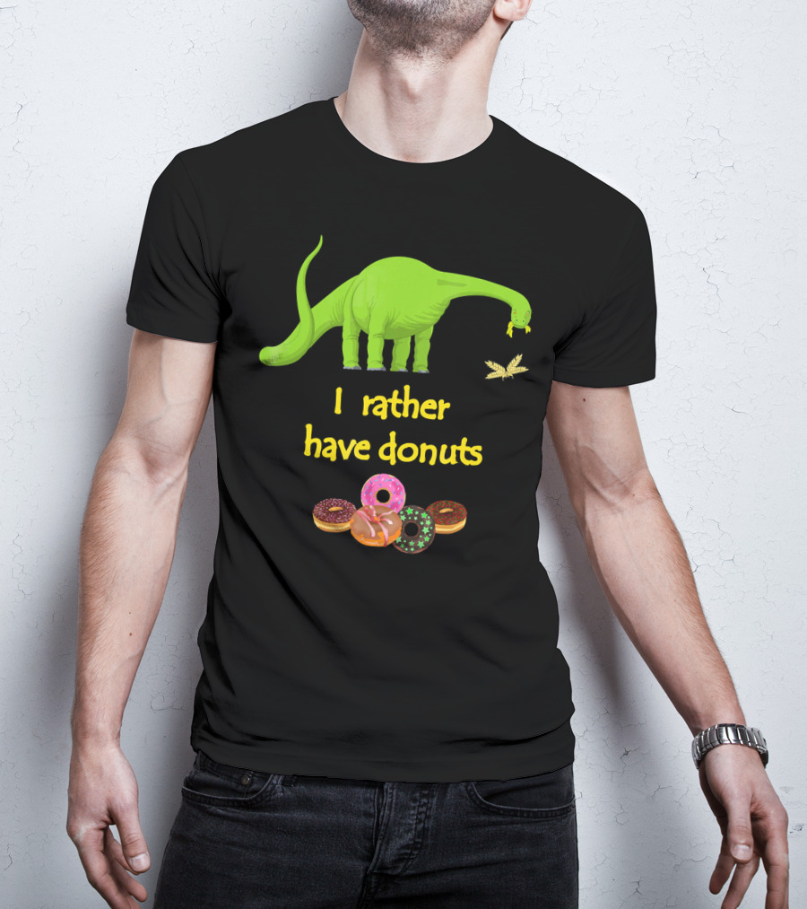I Rather Have Donuts Dinosaur Eating Donuts T-Shirt