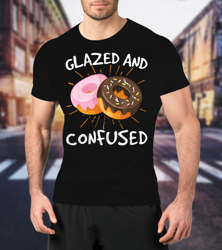 Glazed And Confused Funny Donuts Doughnut Treats T-Shirt