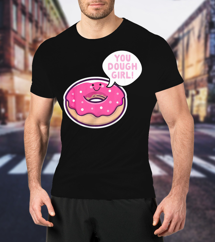 Kawaii Donut Pun You Dough Girl Cute T-Shirt