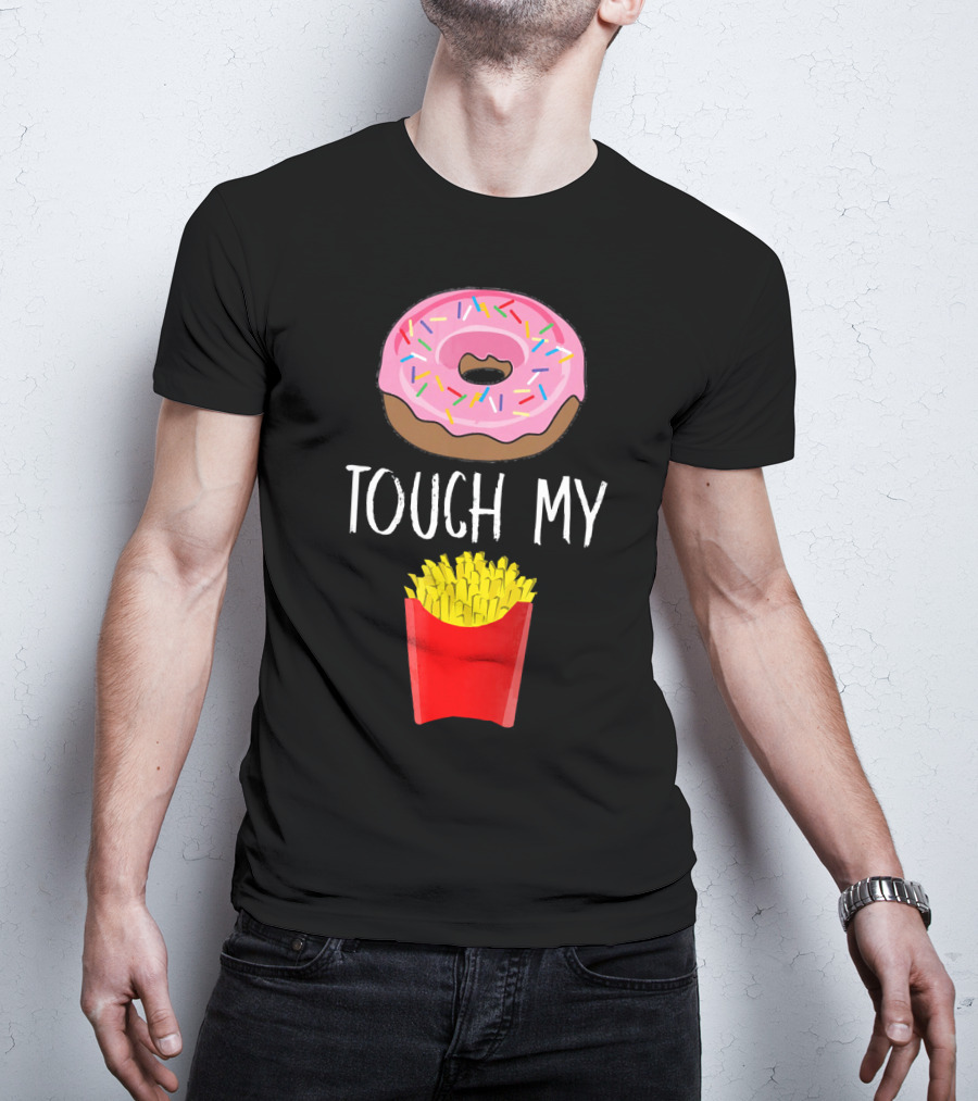 Donut Touch My French Fries Funny Pun Sprinkles Snack Humor T-Shirt
