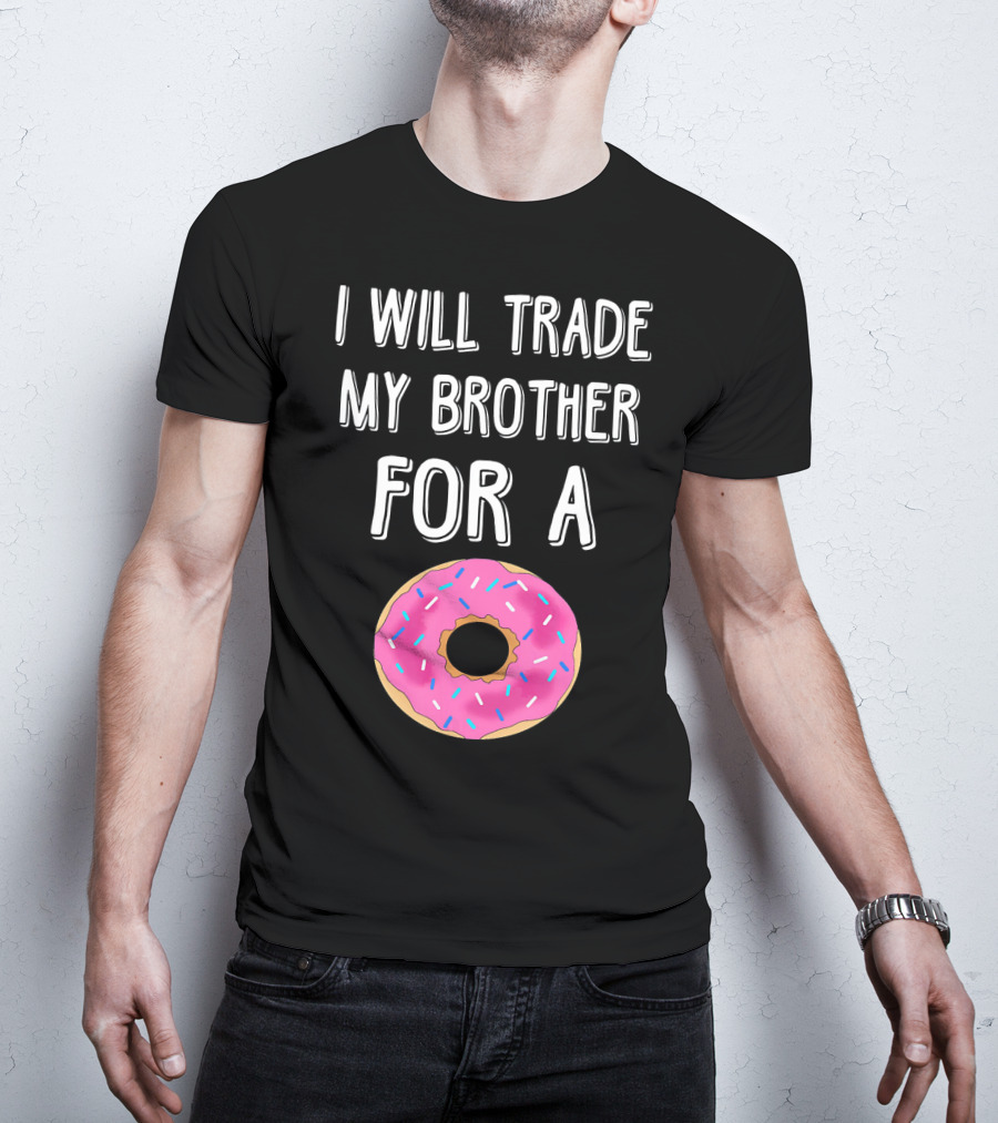 I Will Trade My Brother For A Pink Sprinkled Donut T-Shirt
