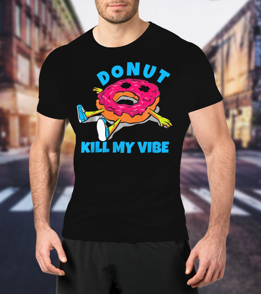 Donut Kill My Vibe EDM Dance Rave Music T-Shirt