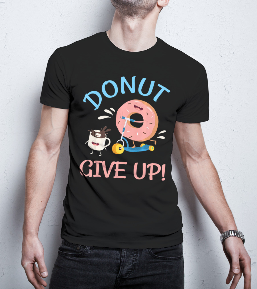 Donut Give Up Funny Motivational Donut And Coffee On Scooter T-Shirt