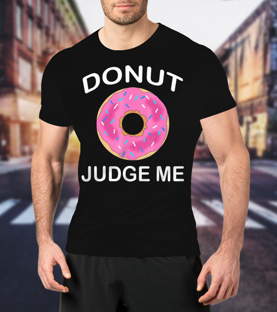 Donut Judge Me Funny Giant Food Emoji T-Shirt