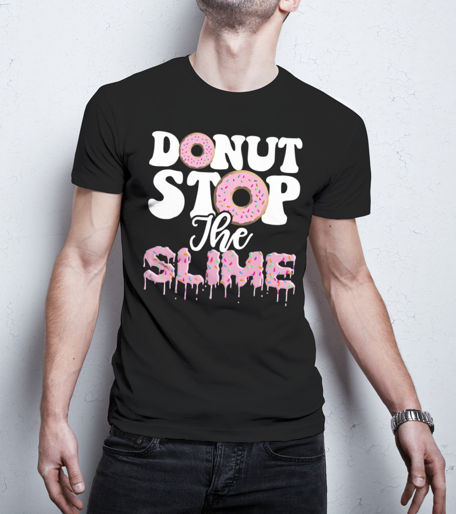 Donut Stop The Slime T-Shirt