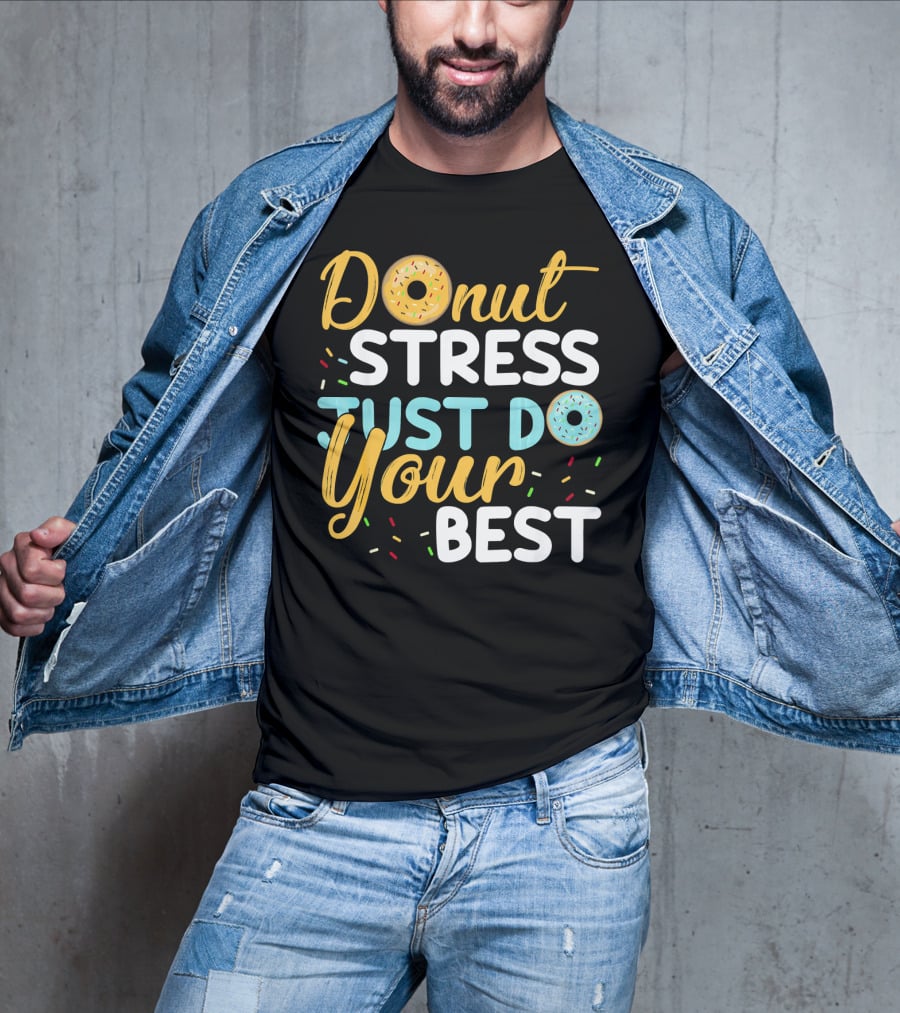 Donut Stress Just Do Your Best Sprinkles Motivation T-Shirt