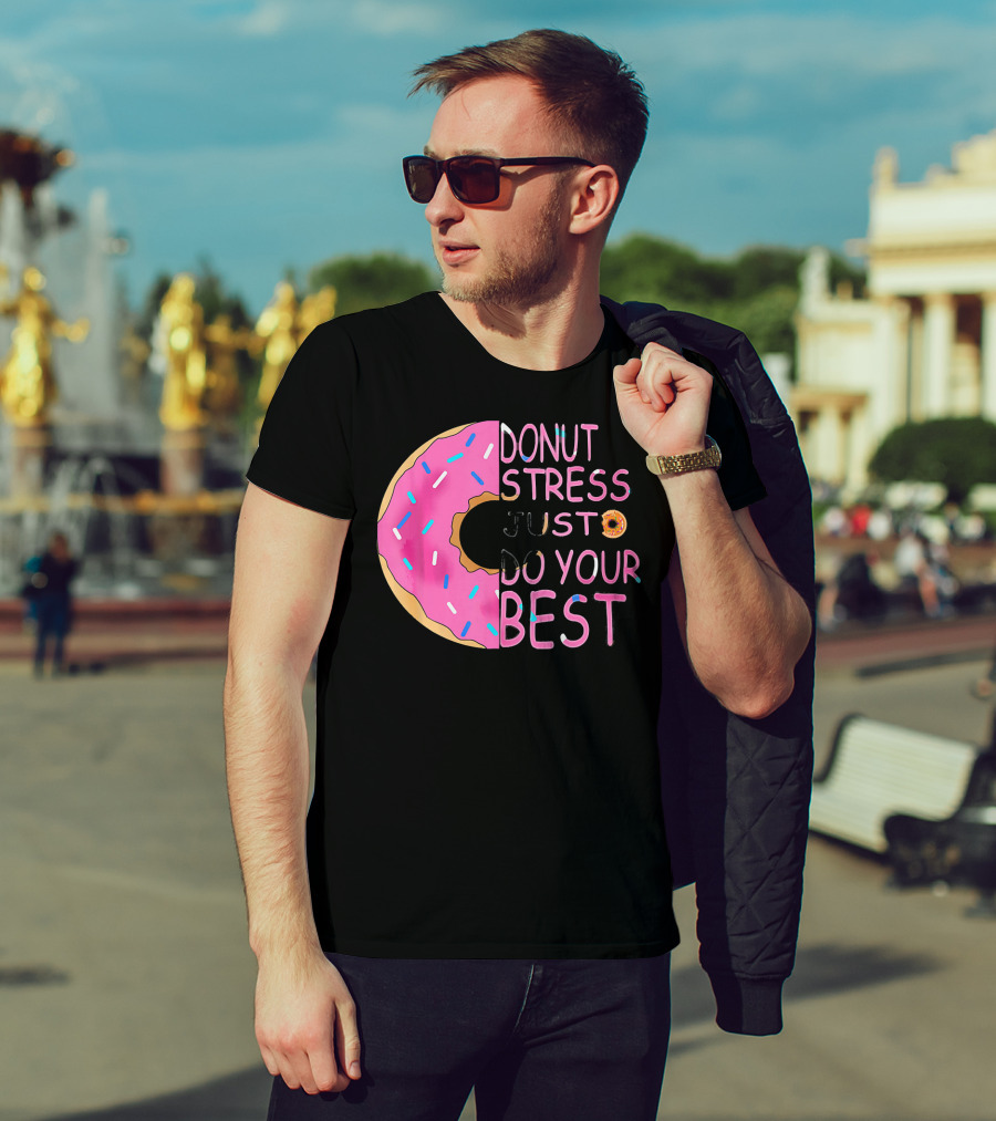 Donut Stress Just Do Your Best Sprinkle Donut Motivation T-Shirt