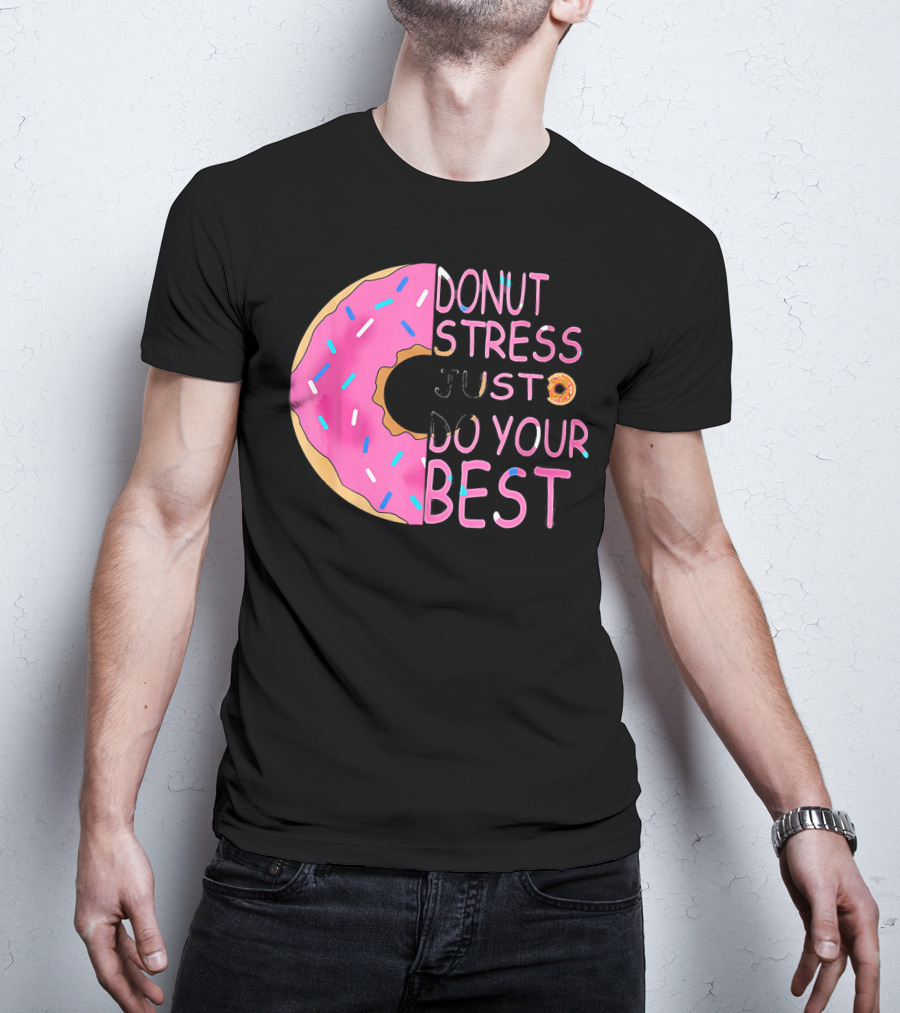 Donut Stress Just Do Your Best Sprinkle Donut Motivation T-Shirt