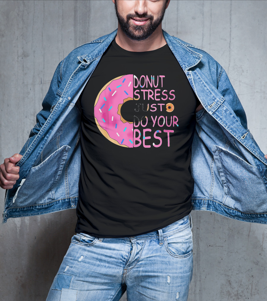 Donut Stress Just Do Your Best Sprinkle Donut Motivation T-Shirt