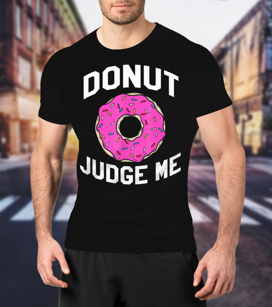 Donut Judge Me Funny Pink Sprinkle T-Shirt