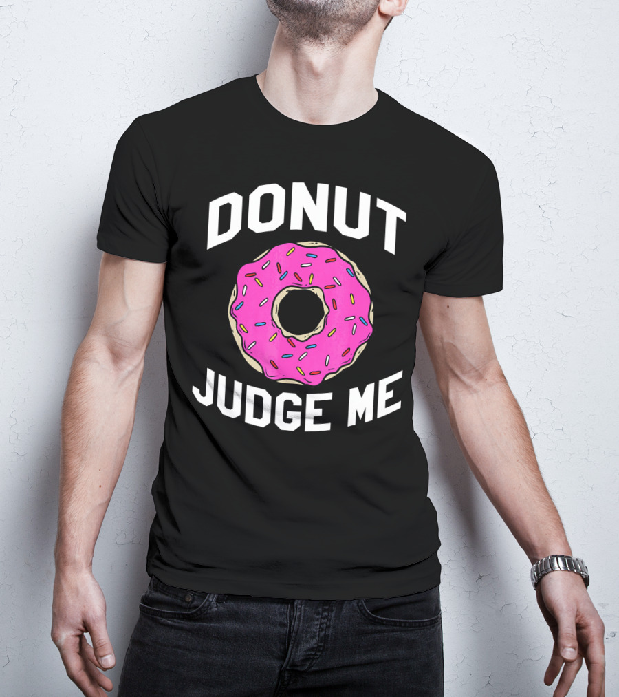 Donut Judge Me Funny Pink Sprinkle T-Shirt
