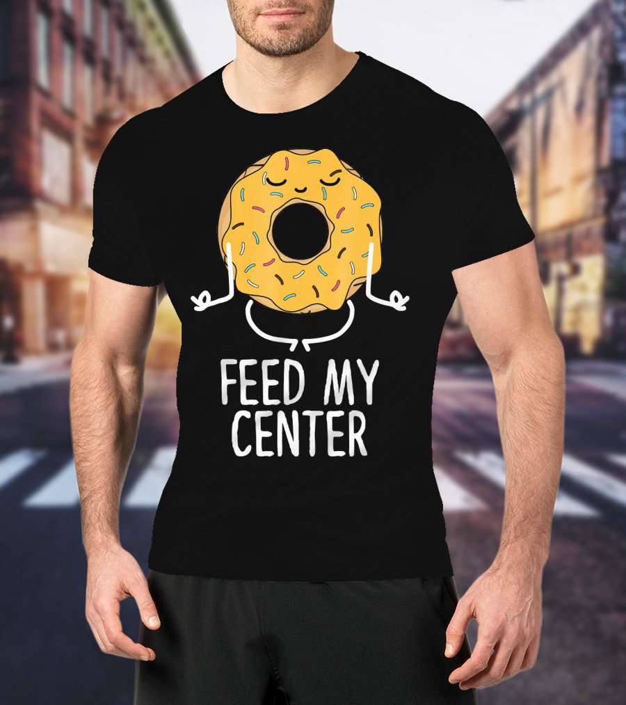 Feed My Center Calm Funny Yoga Donut Meditation T-Shirt