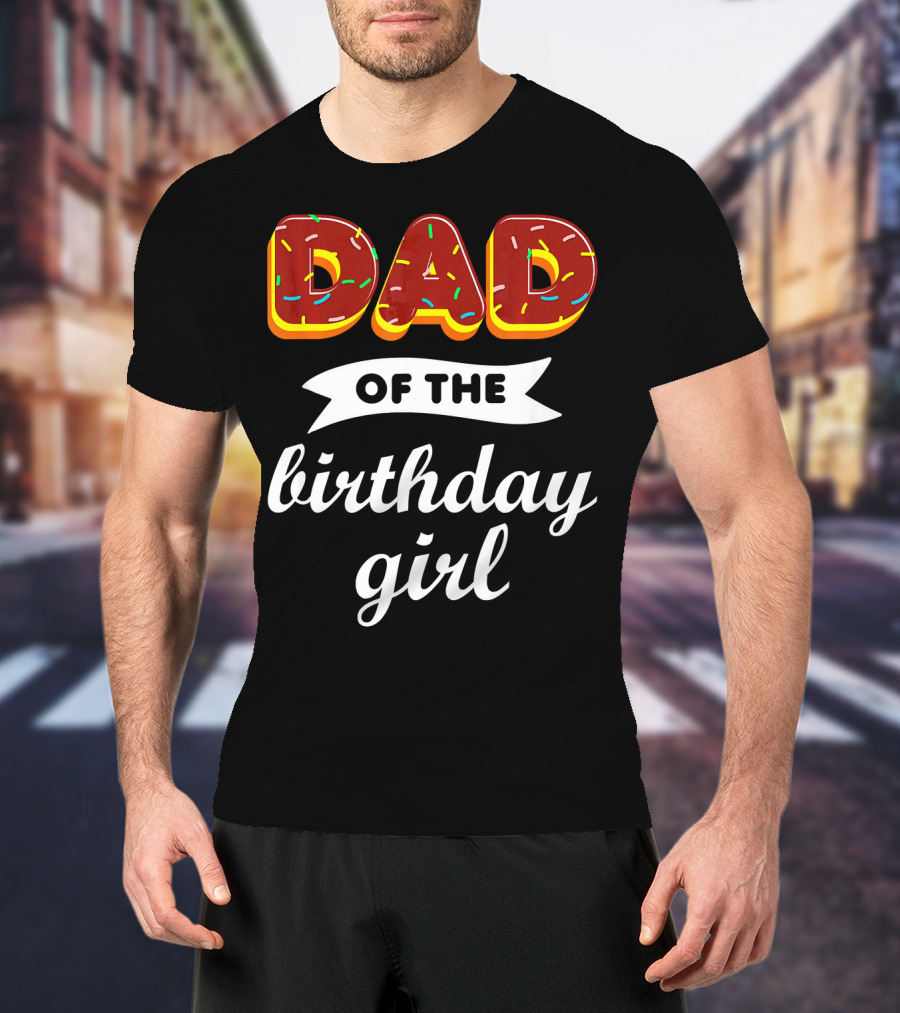 Dad Of The Birthday Girl Donut Sprinkles T-Shirt