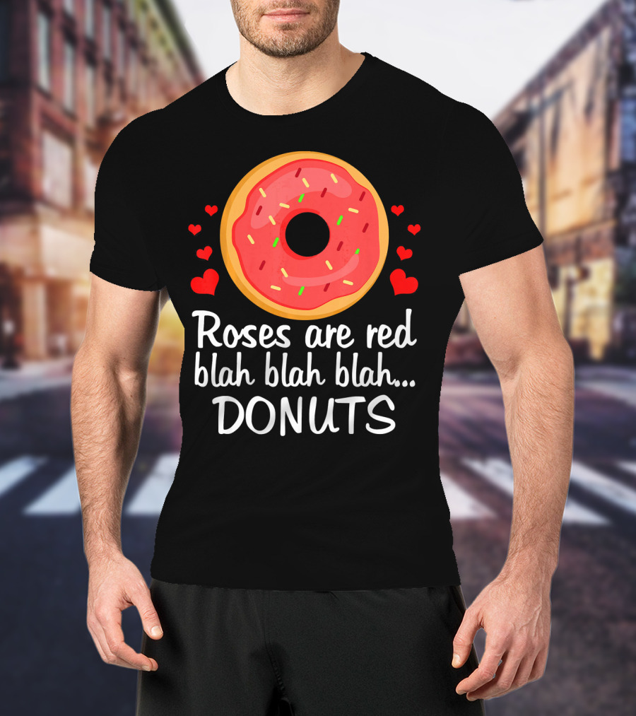 Roses Are Red Blah Blah Blah Donuts Funny Valentine T-Shirt
