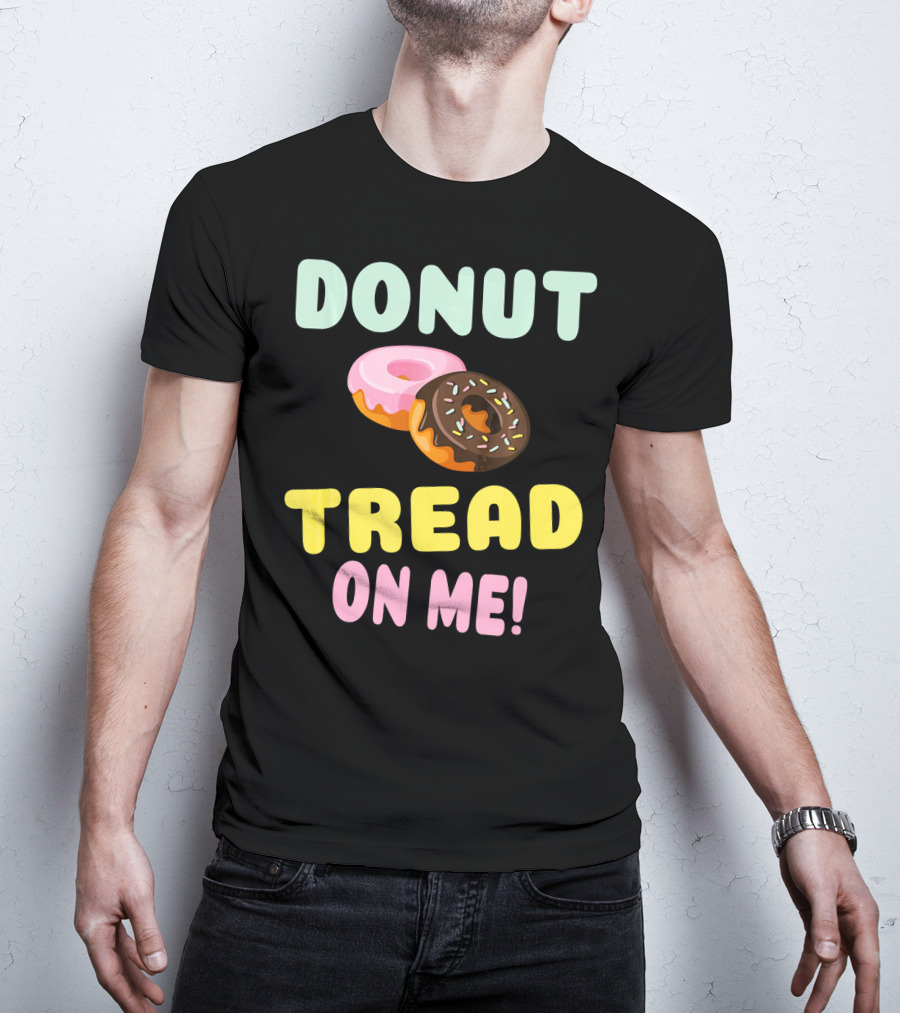 DONUT TREAD ON ME Sweet Pastel Funny Pastry Twist T-Shirt
