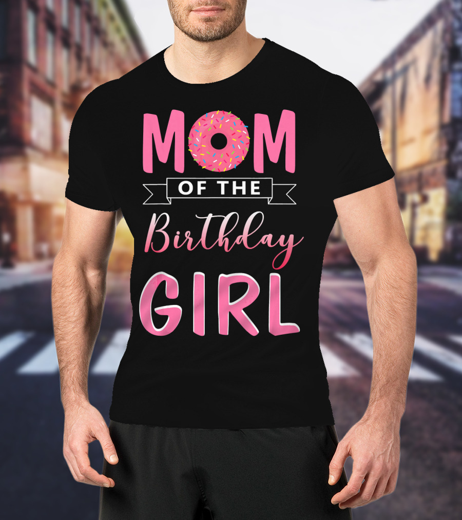 Mom Of The Birthday Girl Pink Sprinkled Donut T-Shirt