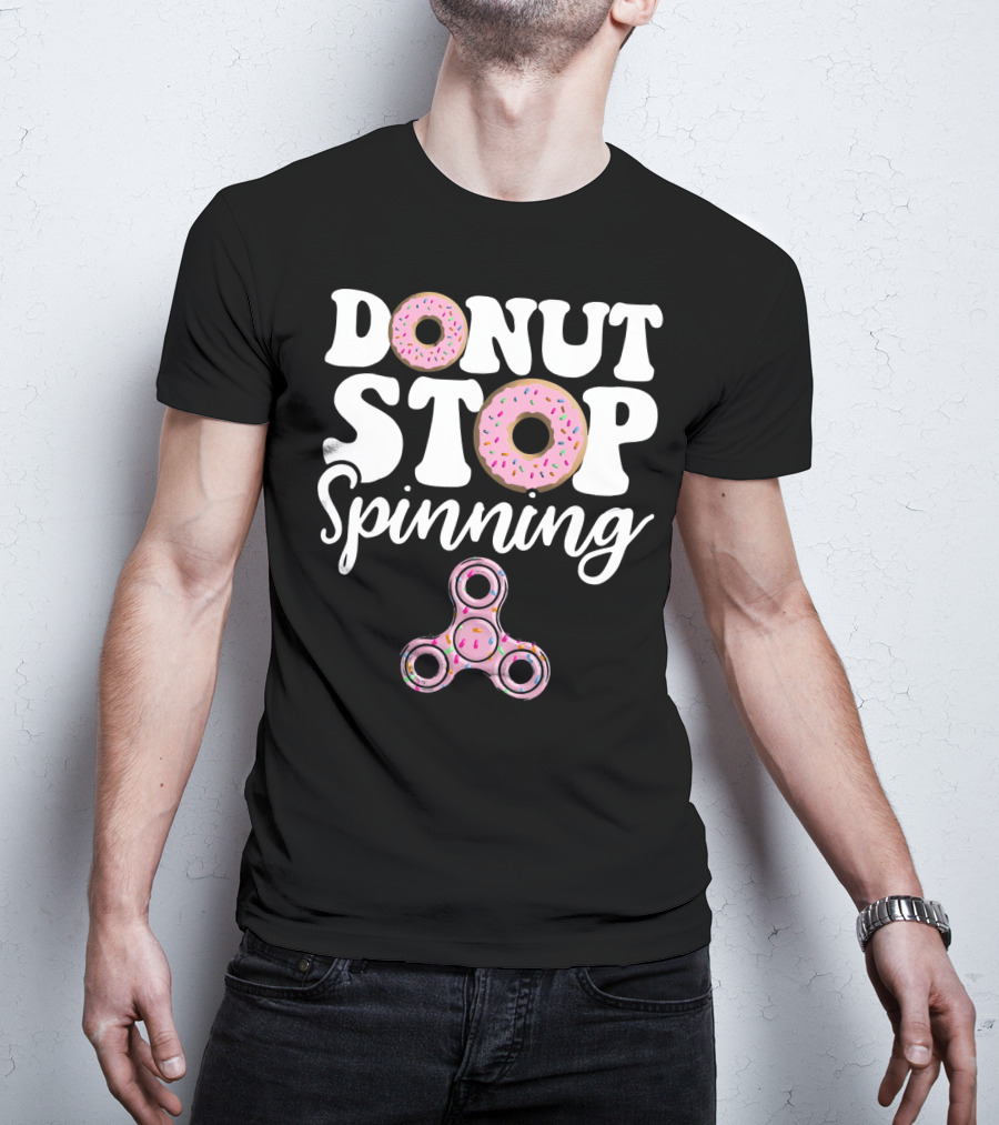Donut Stop Spinning Fidget Spinner Pink Donuts T-Shirt