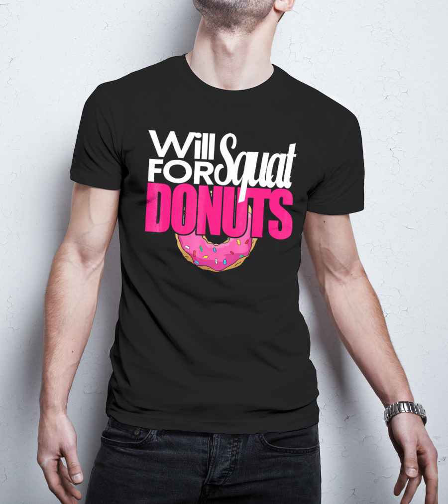 Will Squat For Donuts Pink Frosted Sprinkles Snack Motivation T-Shirt