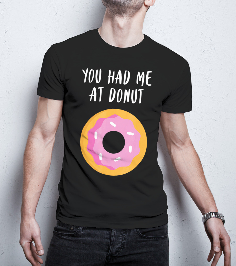 You Had Me At Donut Funny Foodie Pink Frosted Donut T-Shirt