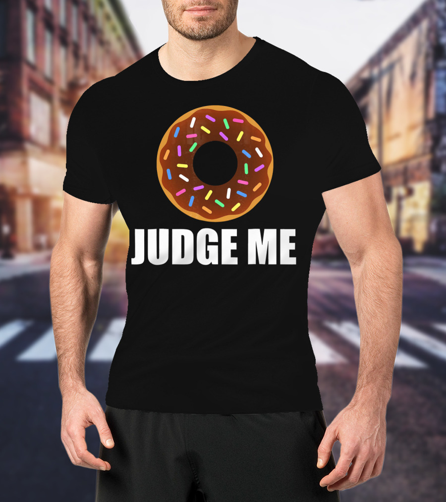 Funny Don't Donut Judge Me Sprinkles T-Shirt