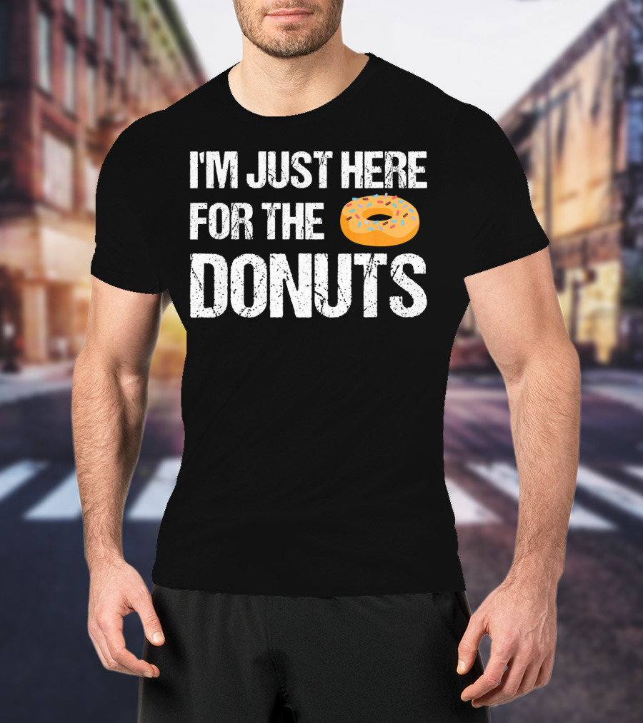 I'm Just Here For The Donuts Funny Donut With Sprinkles T-Shirt