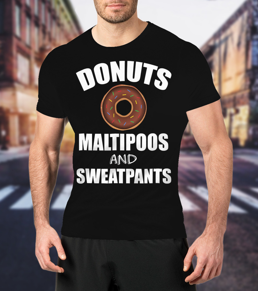 Donuts Maltipoos And Sweatpants T-Shirt