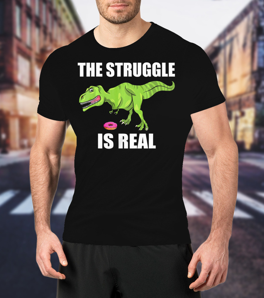 The Struggle Is Real Donut Dinosaur Rex T-Shirt