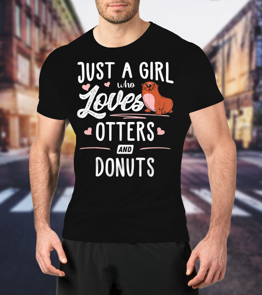 Just A Girl Who Loves Cute Otters And Delicious Donuts T-Shirt