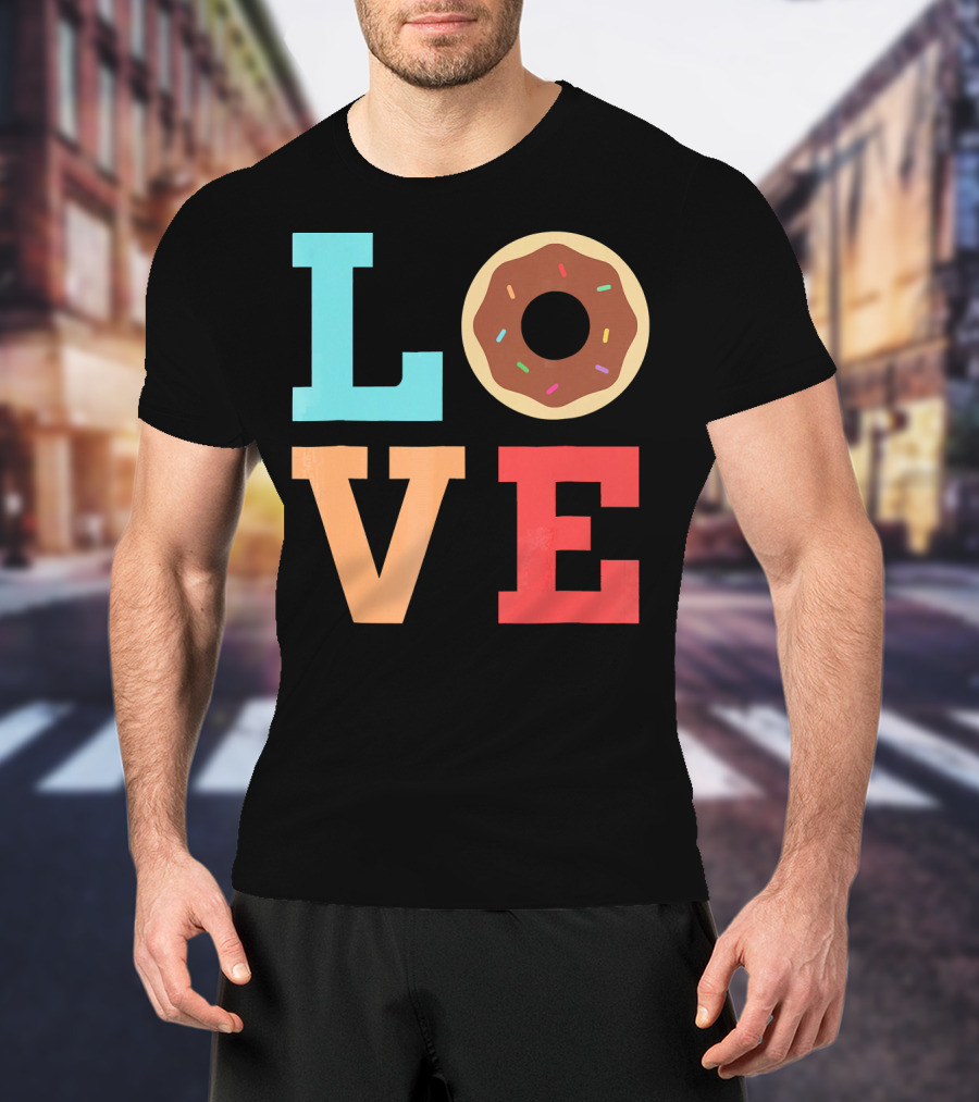 LOVE Donuts Sprinkles Sweet Snacks Fun T-Shirt