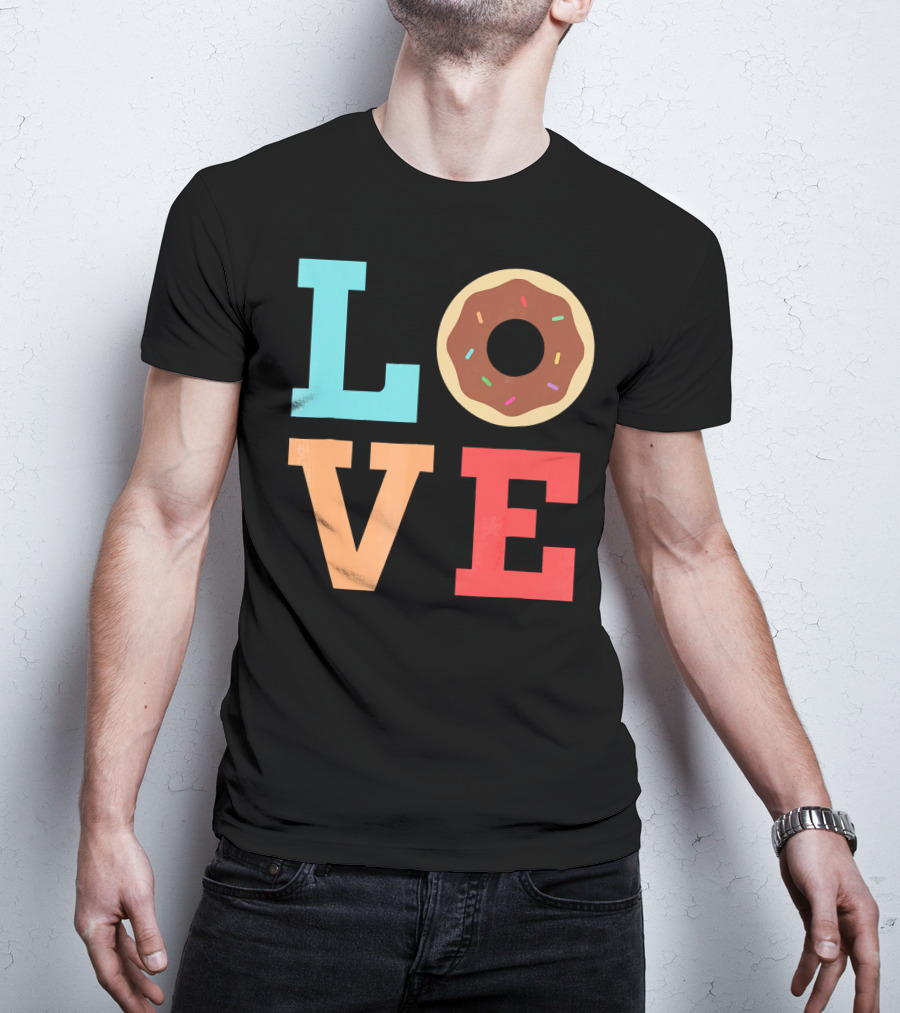 LOVE Donuts Sprinkles Sweet Snacks Fun T-Shirt