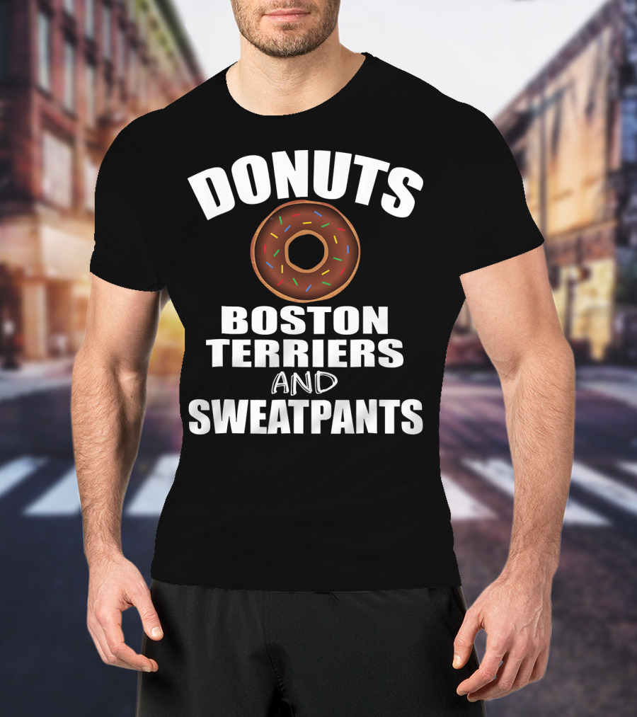 Donuts Boston Terriers And Sweatpants T-Shirt