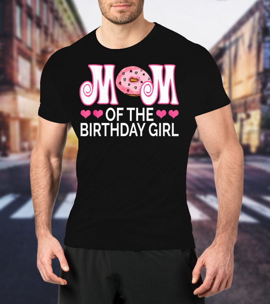 Mom Of The Birthday Girl Donut Party With Hearts T-Shirt