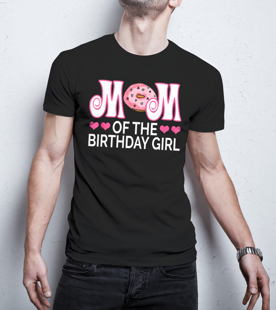 Mom Of The Birthday Girl Donut Party With Hearts T-Shirt