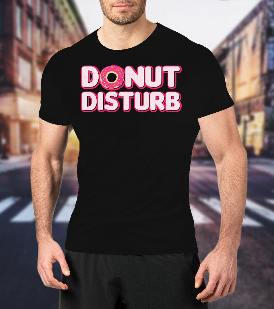 DONUT DISTURB Funny Food Pun With Sprinkled Donut T-Shirt