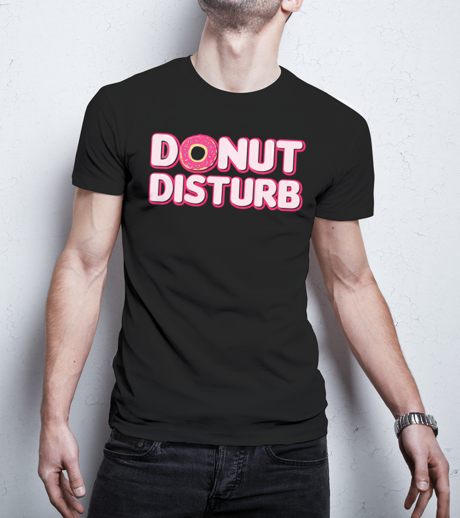DONUT DISTURB Funny Food Pun With Sprinkled Donut T-Shirt